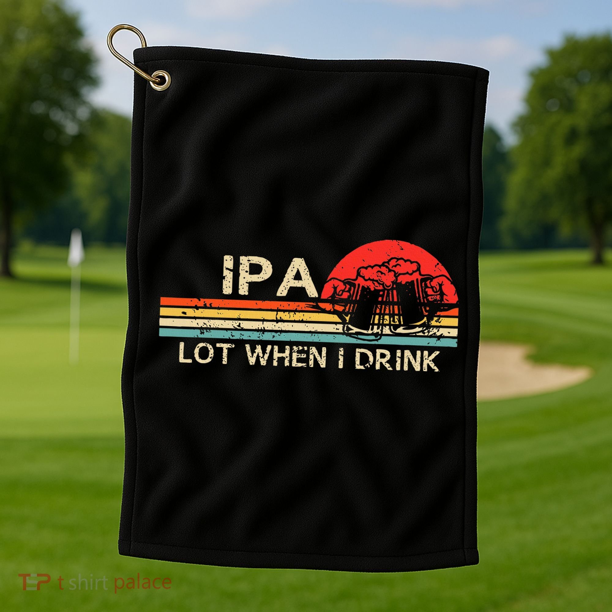 Ipa Lot When I Drink Golf Towel