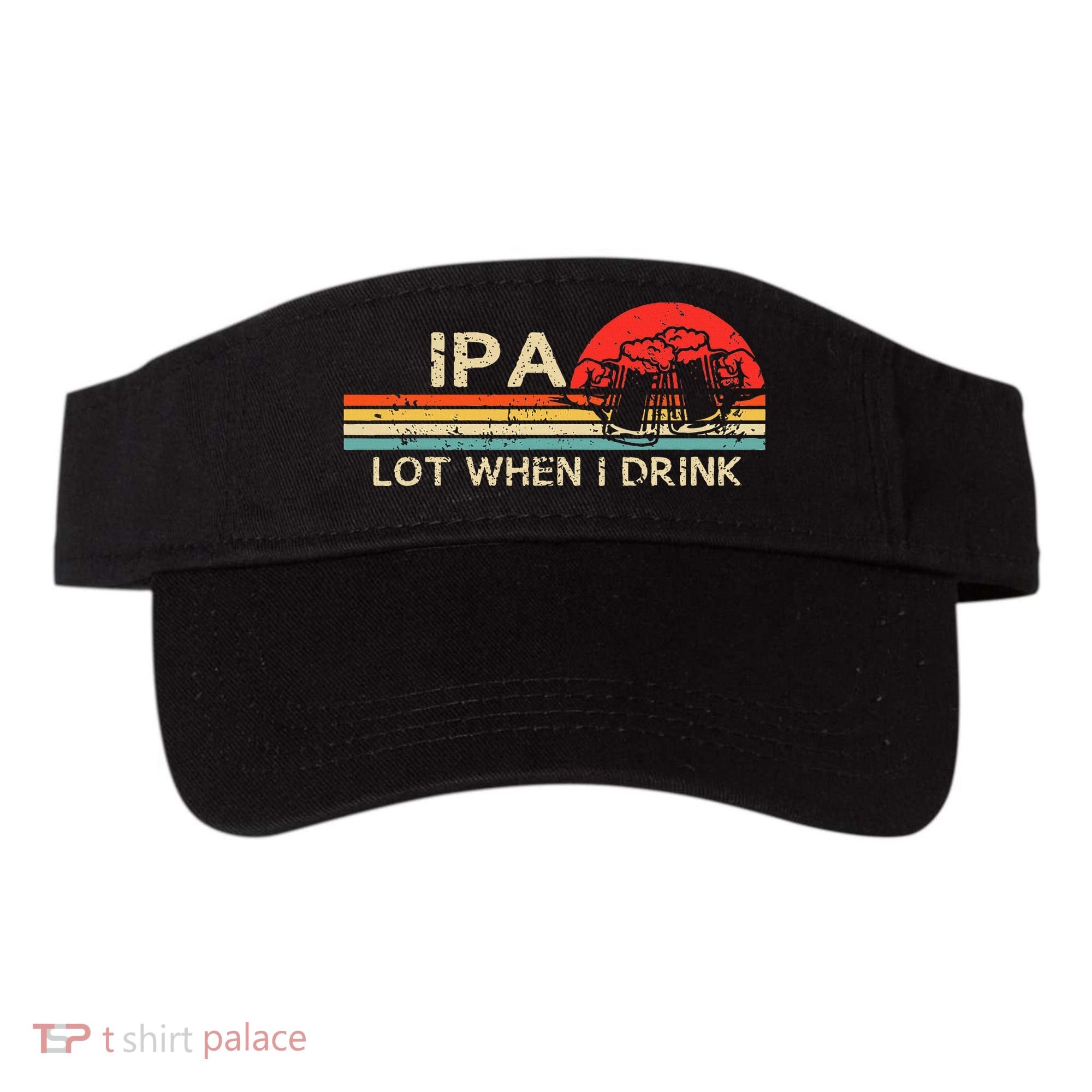 Ipa Lot When I Drink Visor