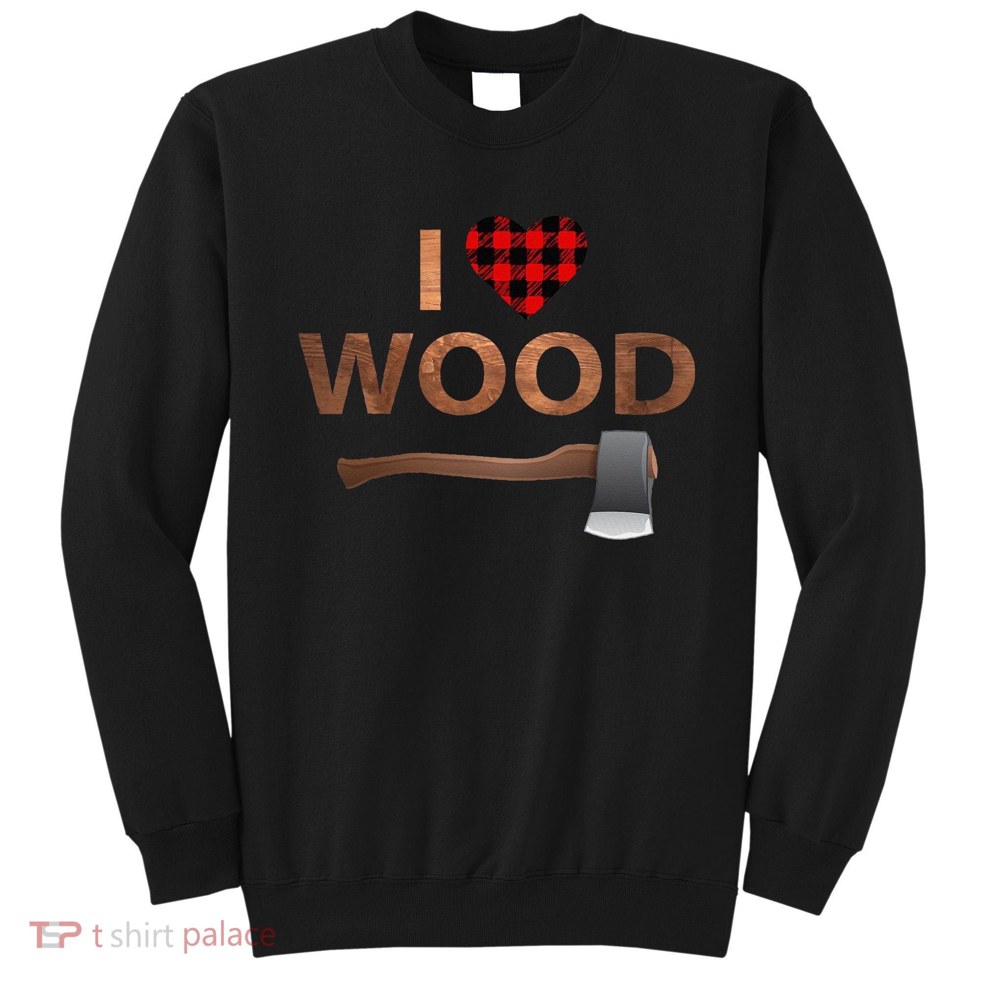 I Love Wood Lumberjack Heart Halloween Party Gift Sweatshirt