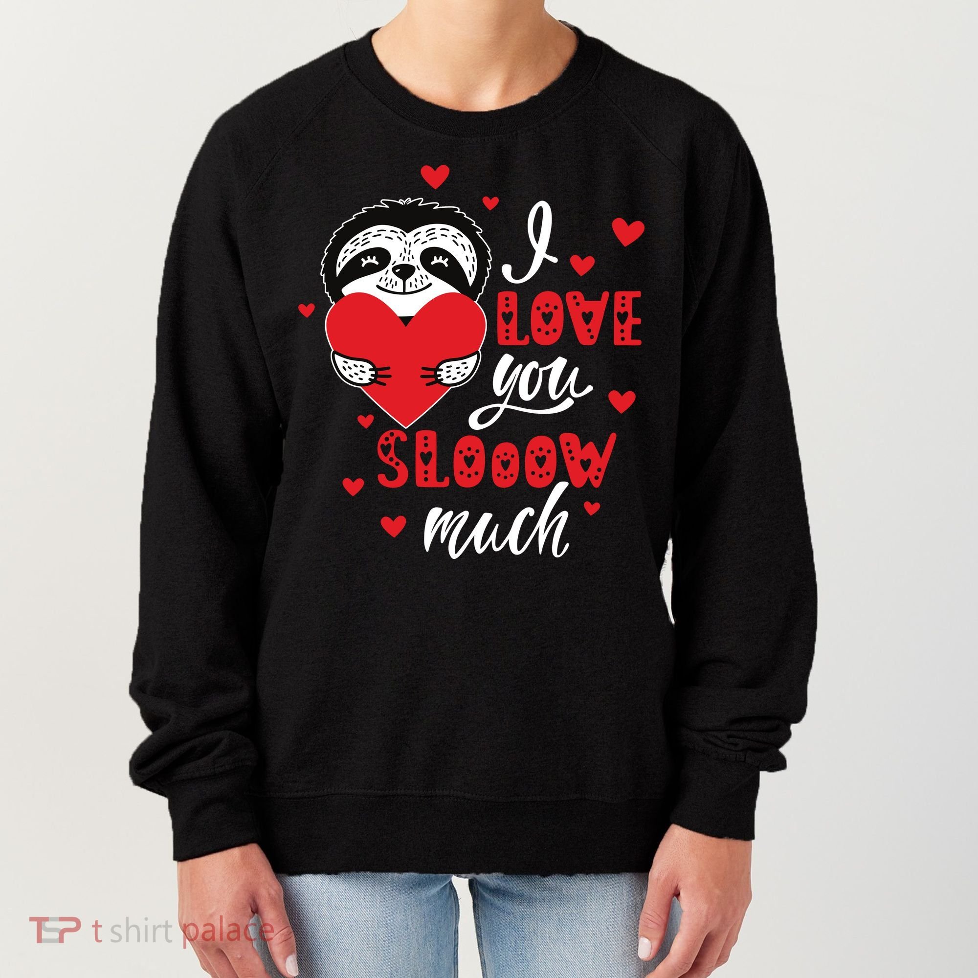 I Love You So Much Cute Sloth Valentines Day Gift Women's Sweatshirt