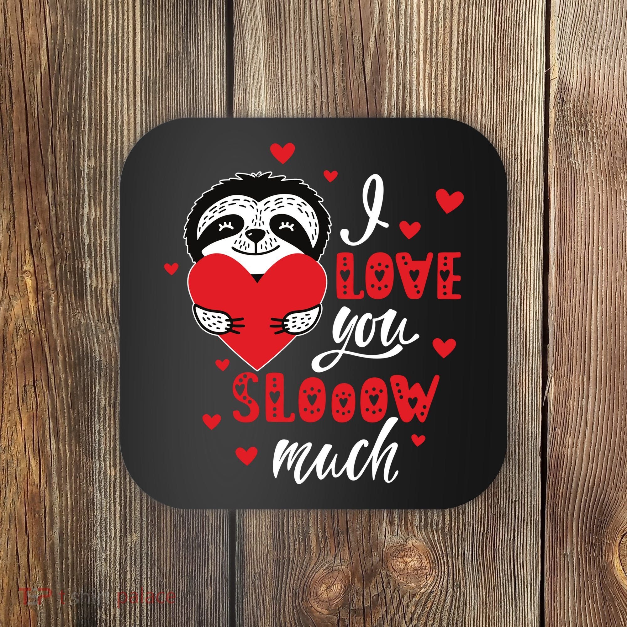 I Love You So Much Cute Sloth Valentines Day Gift Coaster