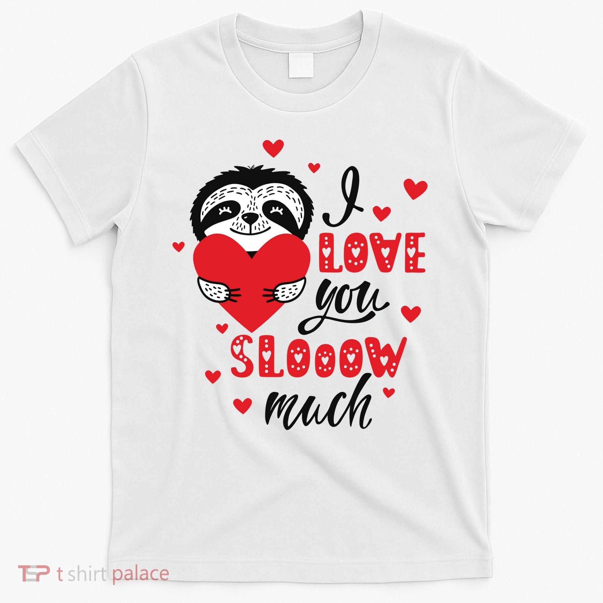 I Love You So Much Cute Sloth Valentines Day Gift T-Shirt