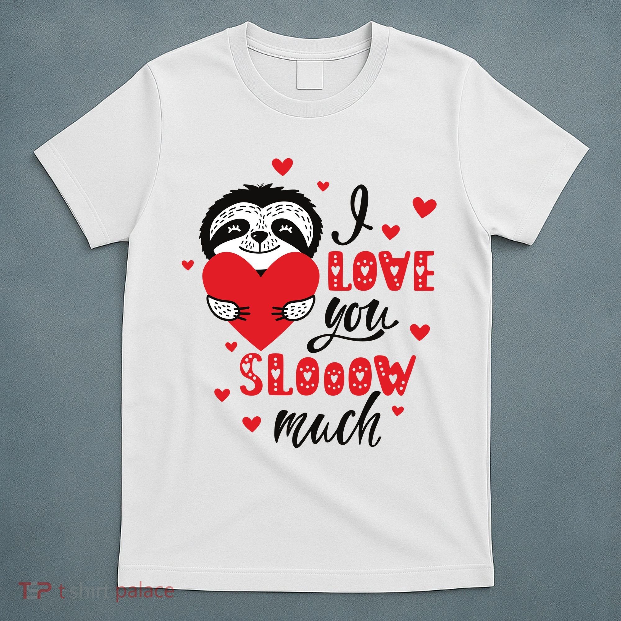 I Love You So Much Cute Sloth Valentines Day Gift T-Shirt