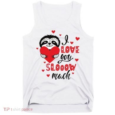 I Love You So Much Cute Sloth Valentines Day Gift Tank Top
