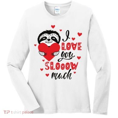 I Love You So Much Cute Sloth Valentines Day Gift Women's Long Sleeve Shirt