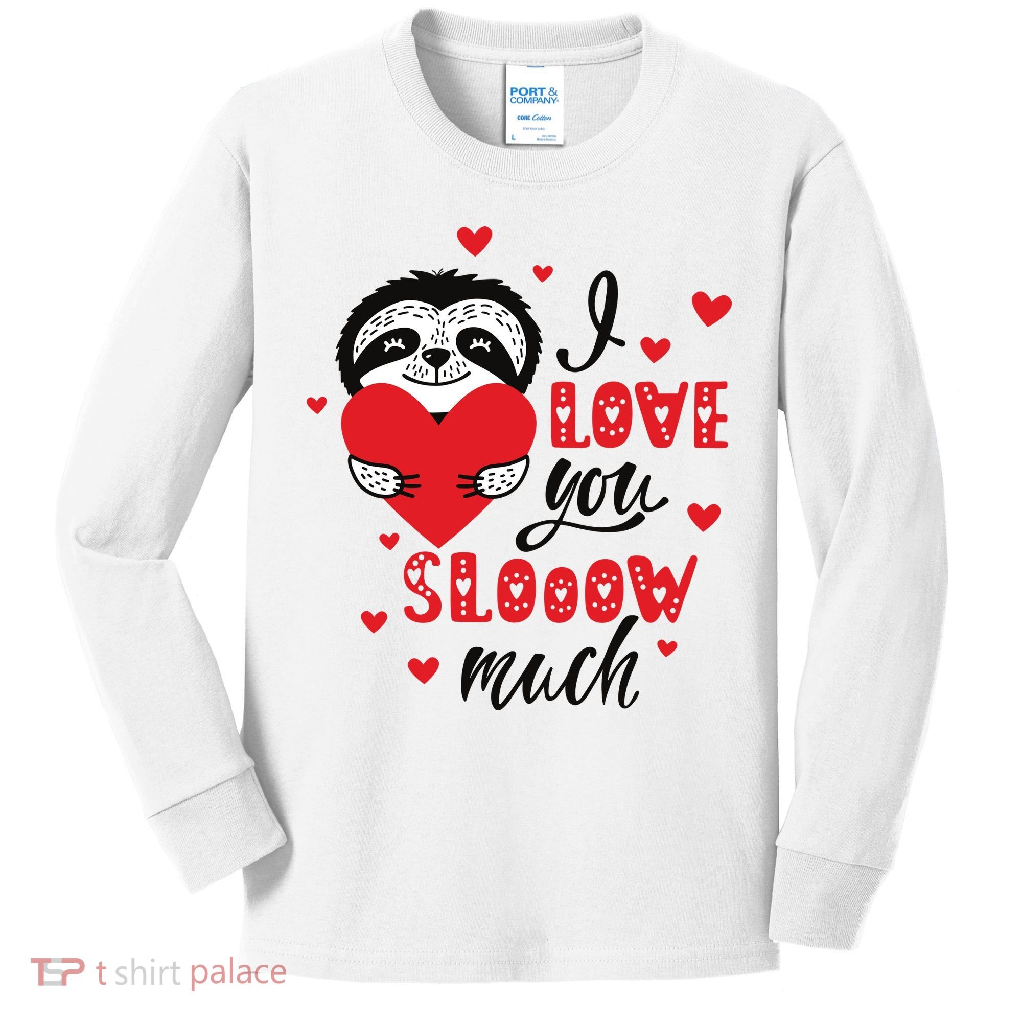 I Love You So Much Cute Sloth Valentines Day Gift Kids Long Sleeve Shirt