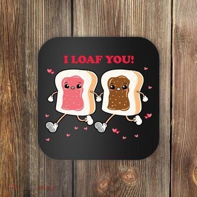 I Loaf You Valentines Day Funny Gift Coaster