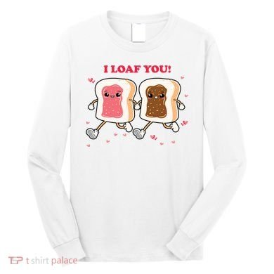 I Loaf You Valentines Day Funny Gift Long Sleeve Shirt