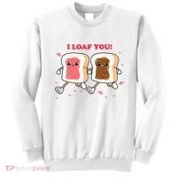 I Loaf You Valentines Day Funny Gift Sweatshirt thumb 0
