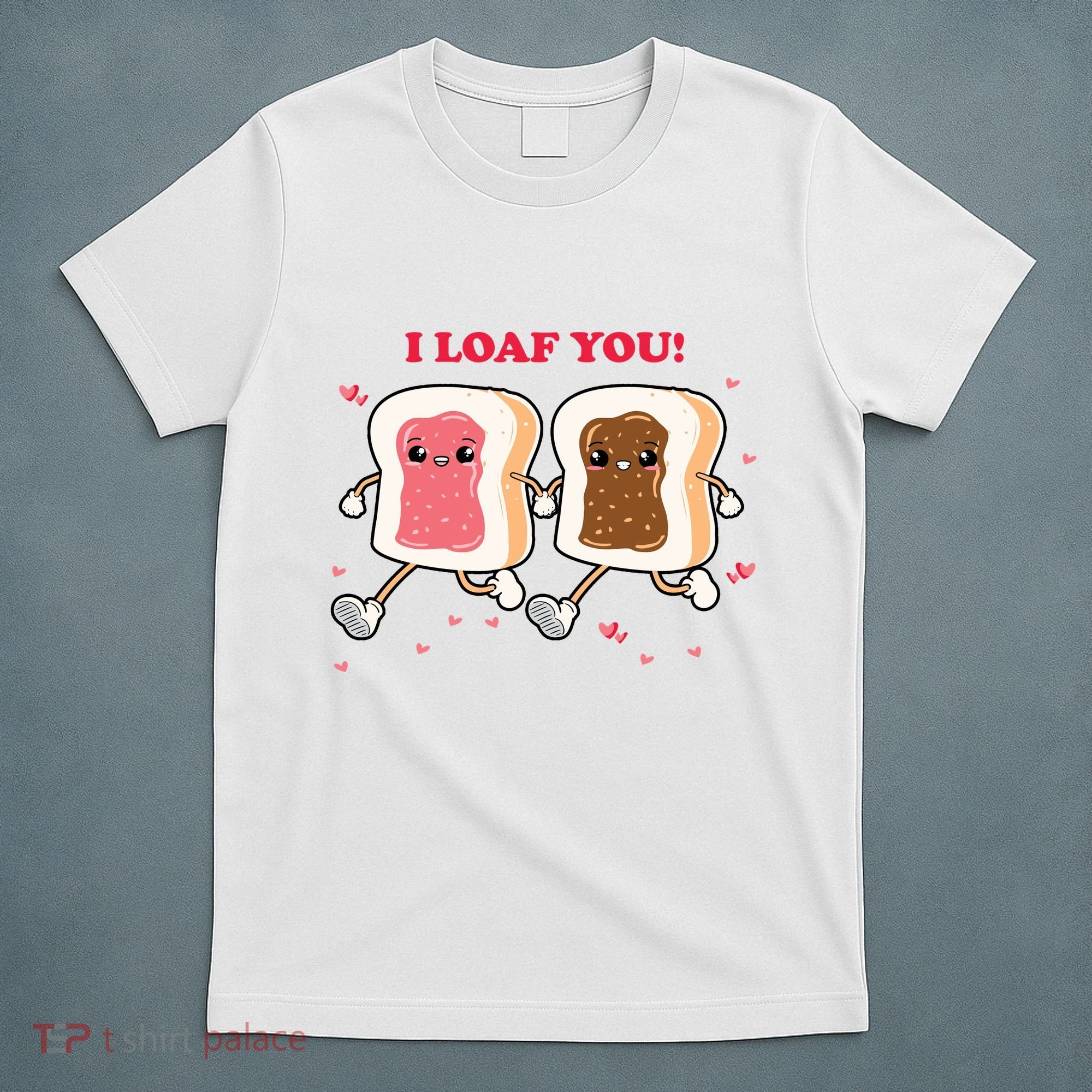 I Loaf You Valentines Day Funny Gift T-Shirt