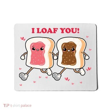 I Loaf You Valentines Day Funny Gift Mousepad