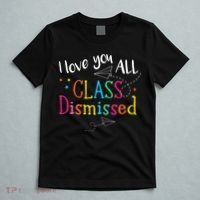 I Love You All Class Dismissed Teacher Last Day Of School T-Shirt thumb 5