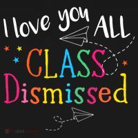 I Love You All Class Dismissed Teacher Last Day Of School T-Shirt thumb 7