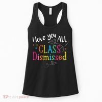 I Love You All Class Dismissed Teacher Last Day Of School Women's Tank Top thumb 0