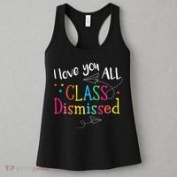 I Love You All Class Dismissed Teacher Last Day Of School Women's Tank Top thumb 3