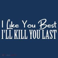 I Like You Best I’ll Kill You Last Mousepad thumb 1