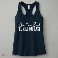 I Like You Best I’ll Kill You Last Women's Tank Top thumb 3