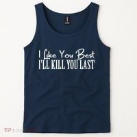 I Like You Best I’ll Kill You Last Tank Top thumb 2