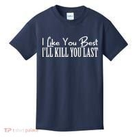 I Like You Best I’ll Kill You Last Kids T-Shirt thumb 0