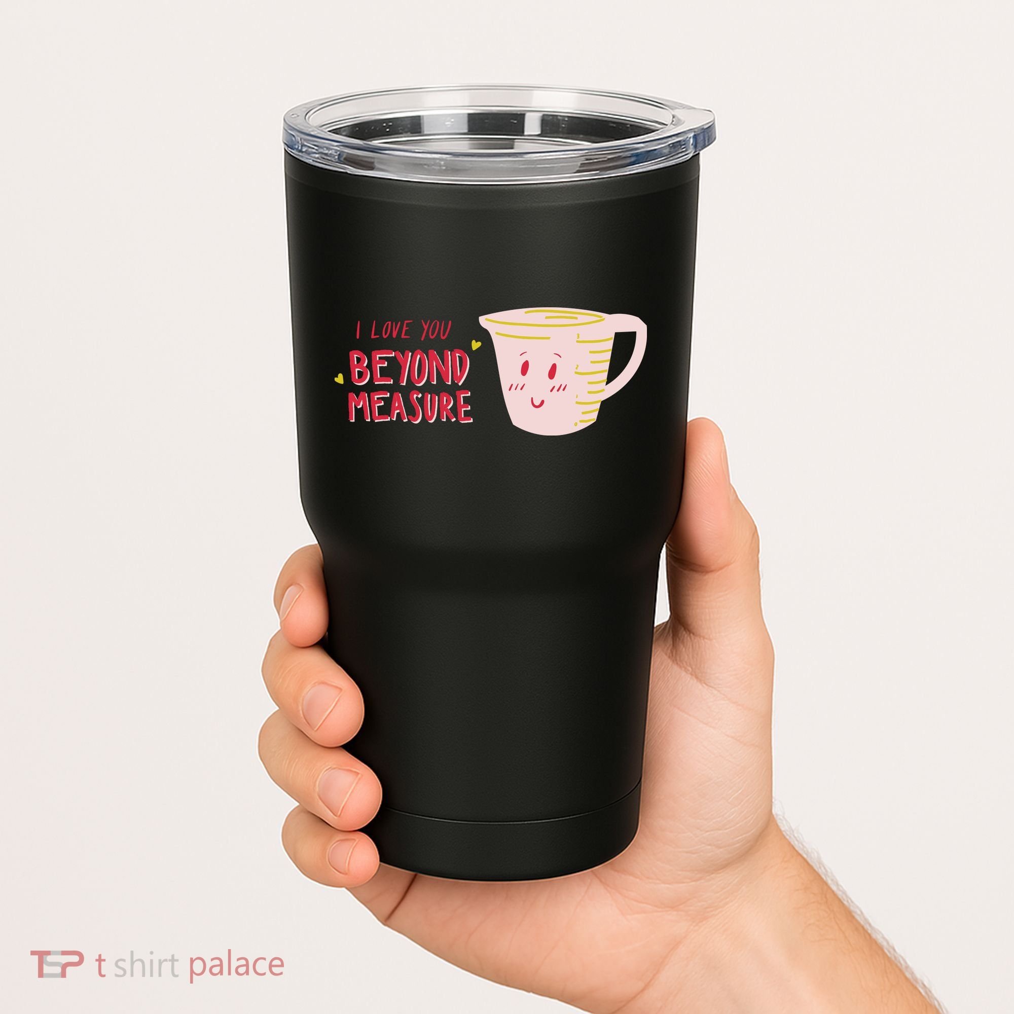 I Love You Beyond Measure Tumbler