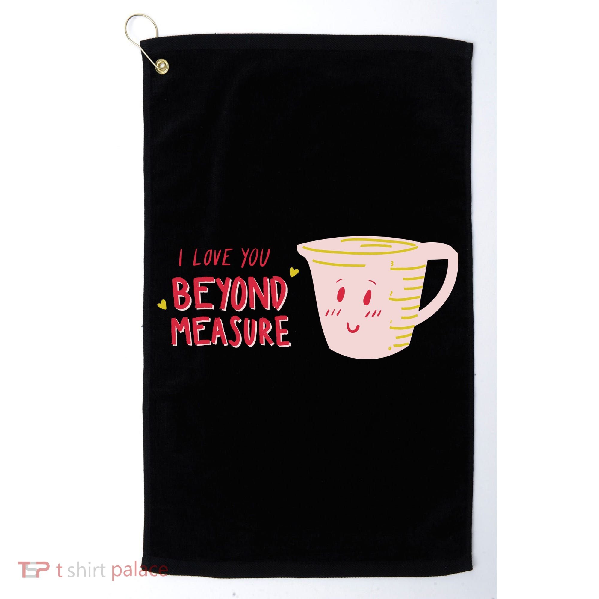 I Love You Beyond Measure Golf Towel