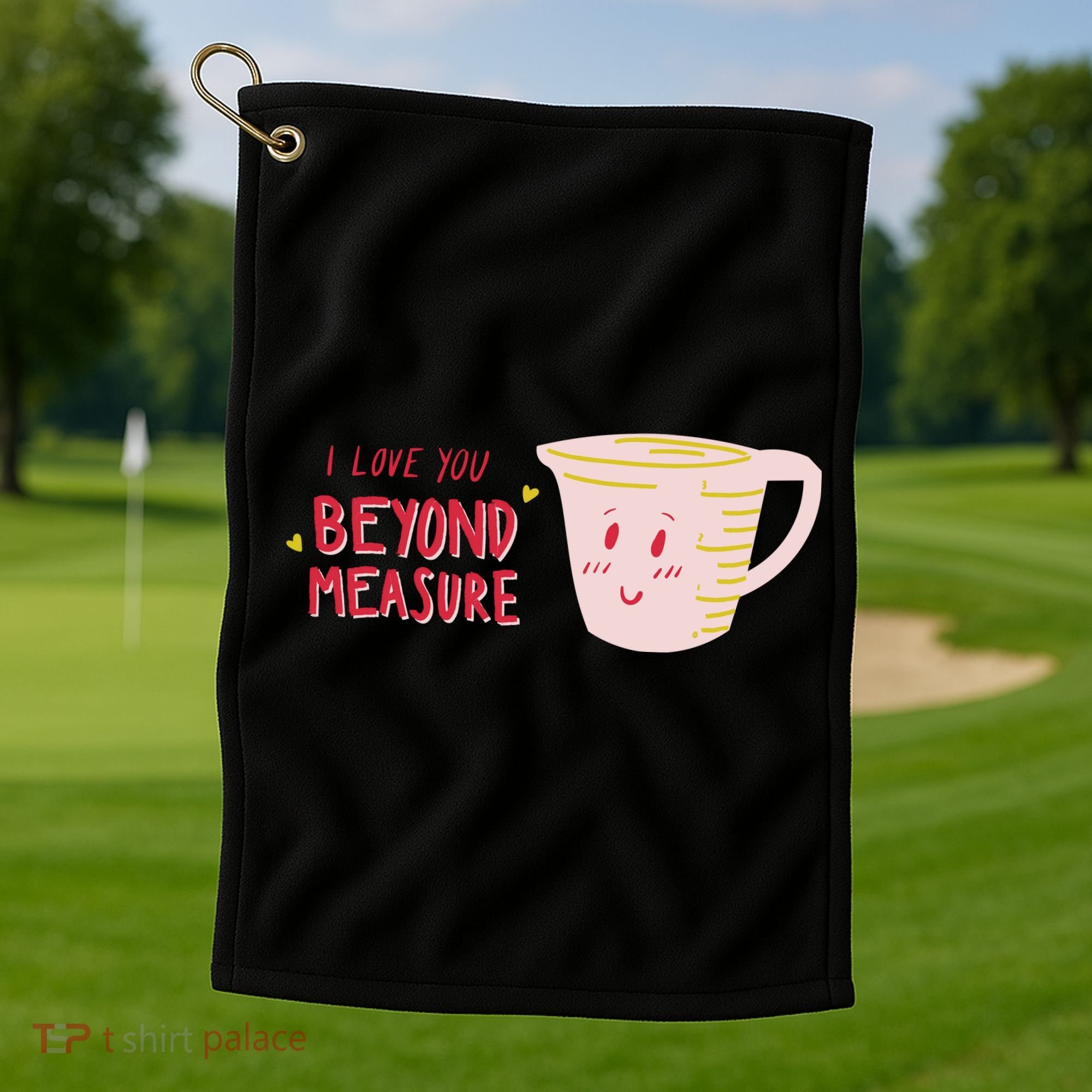 I Love You Beyond Measure Golf Towel