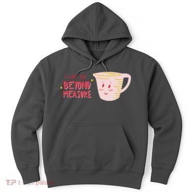 I Love You Beyond Measure Hoodie