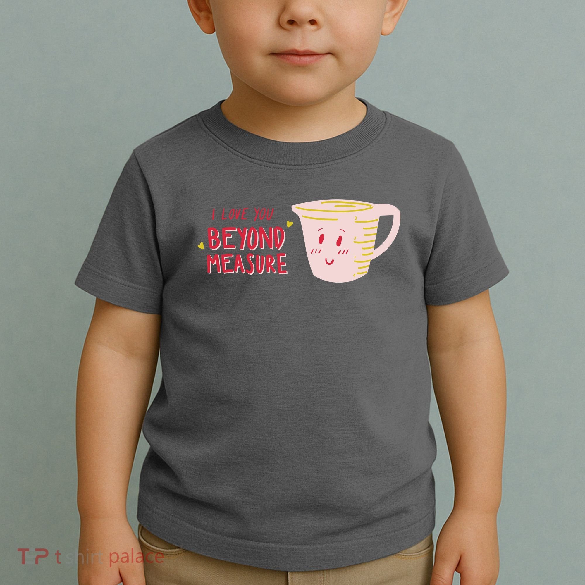 I Love You Beyond Measure Toddler T-Shirt