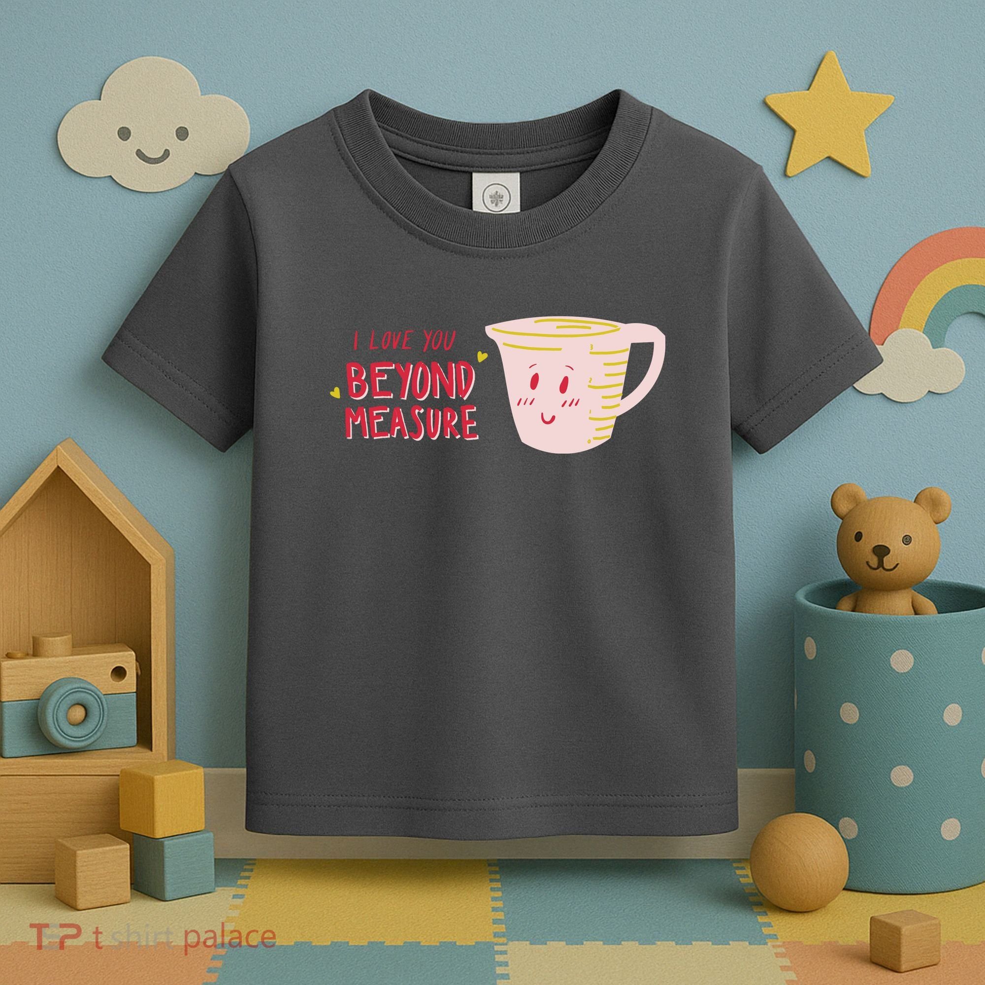 I Love You Beyond Measure Toddler T-Shirt