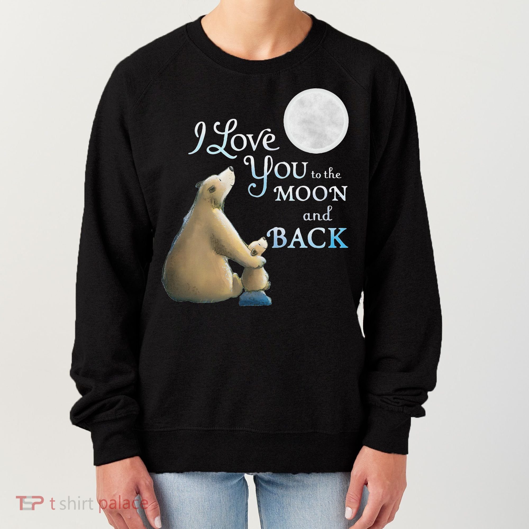 I Love You To The Moon And Back Women's Sweatshirt