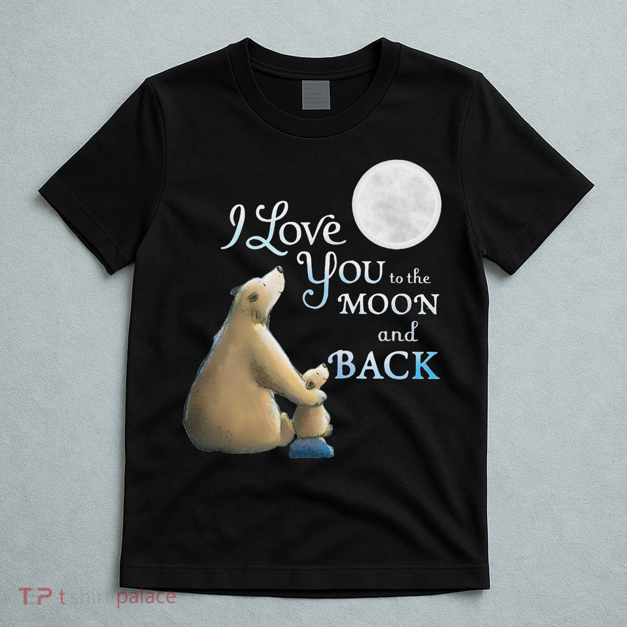 I Love You To The Moon And Back T-Shirt