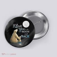 I Love You To The Moon And Back Button thumb 0