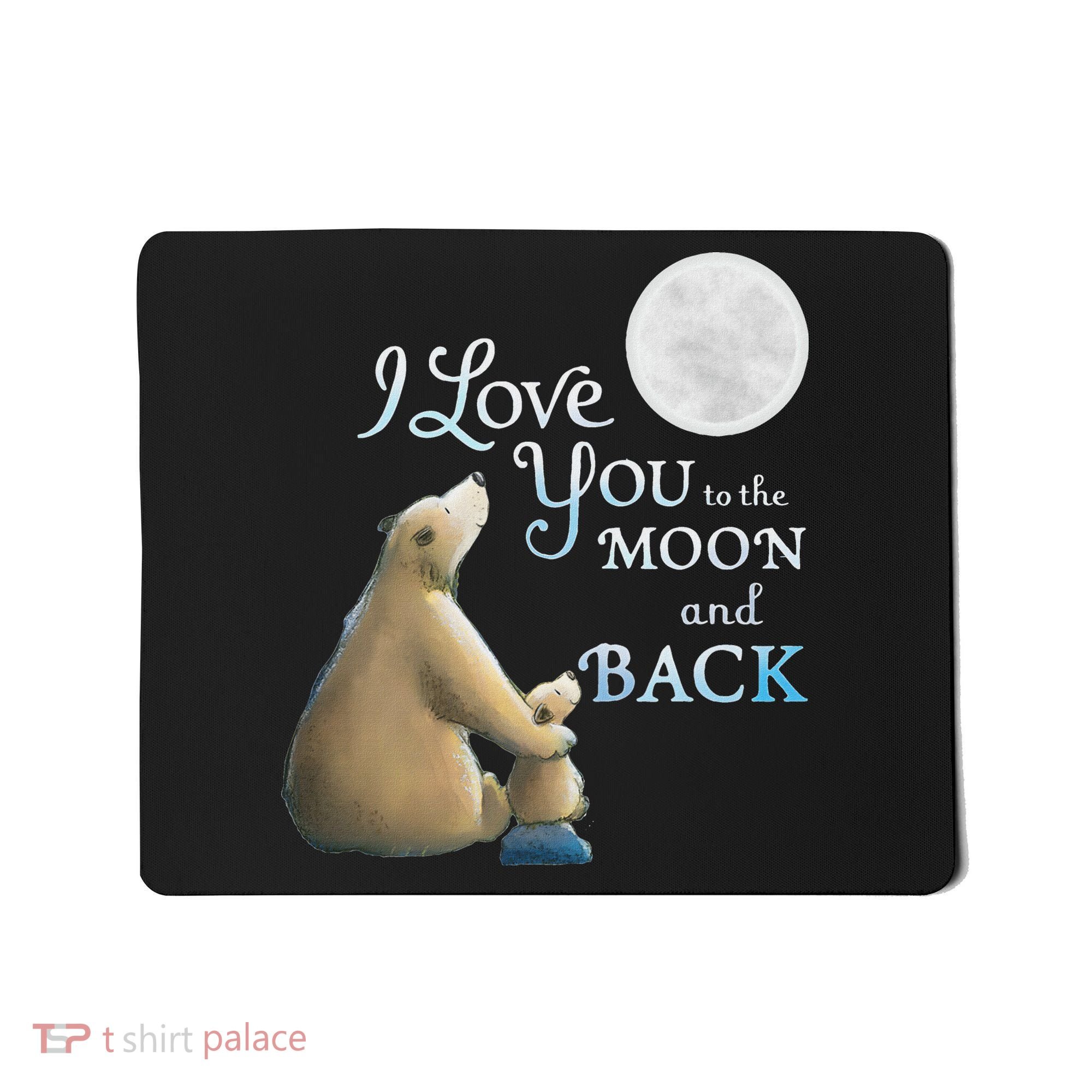 I Love You To The Moon And Back Mousepad