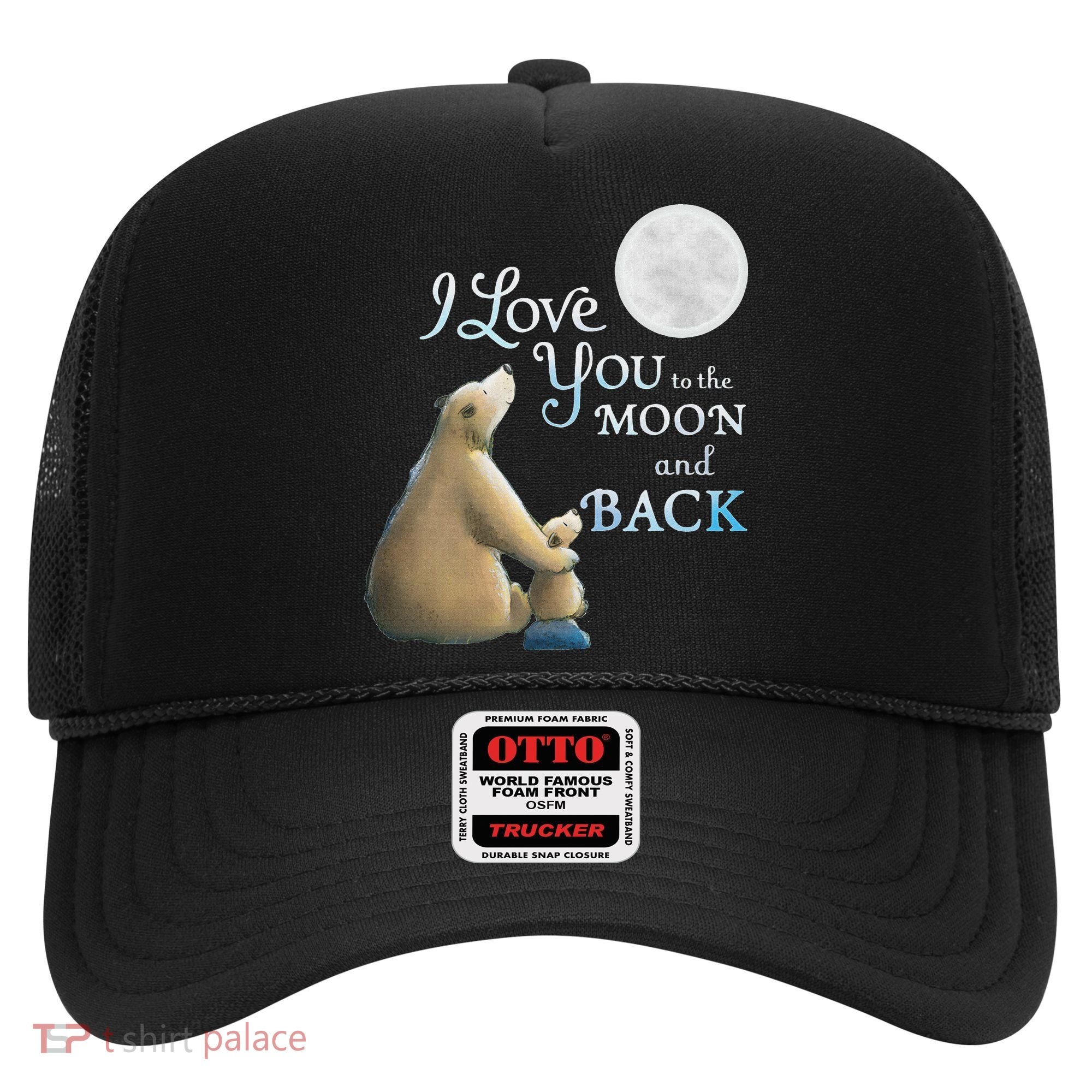 I Love You To The Moon And Back Hat