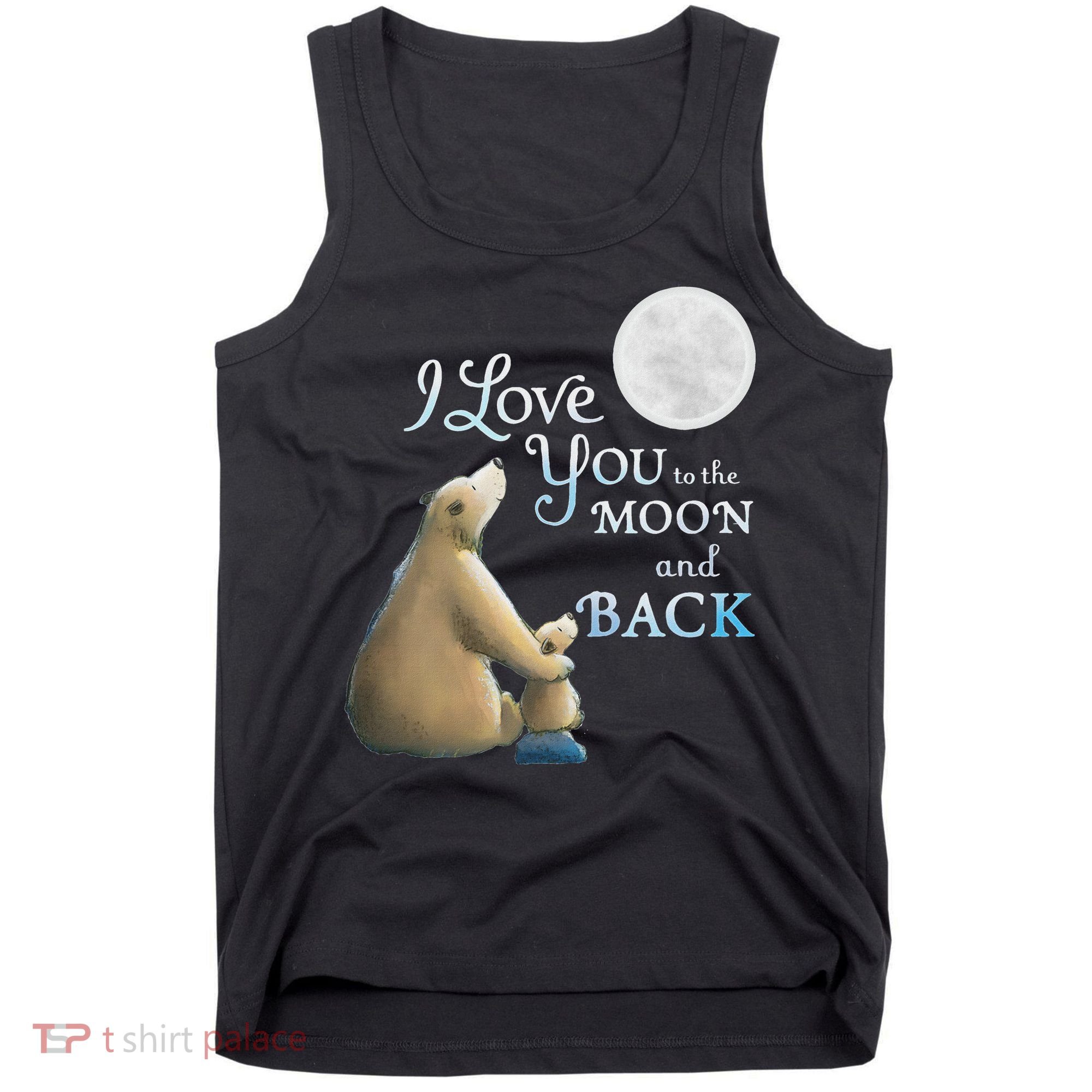 I Love You To The Moon And Back Tank Top