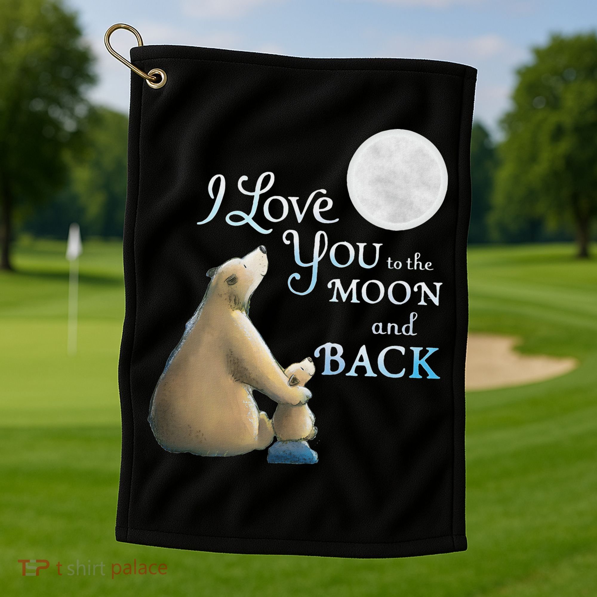I Love You To The Moon And Back Golf Towel