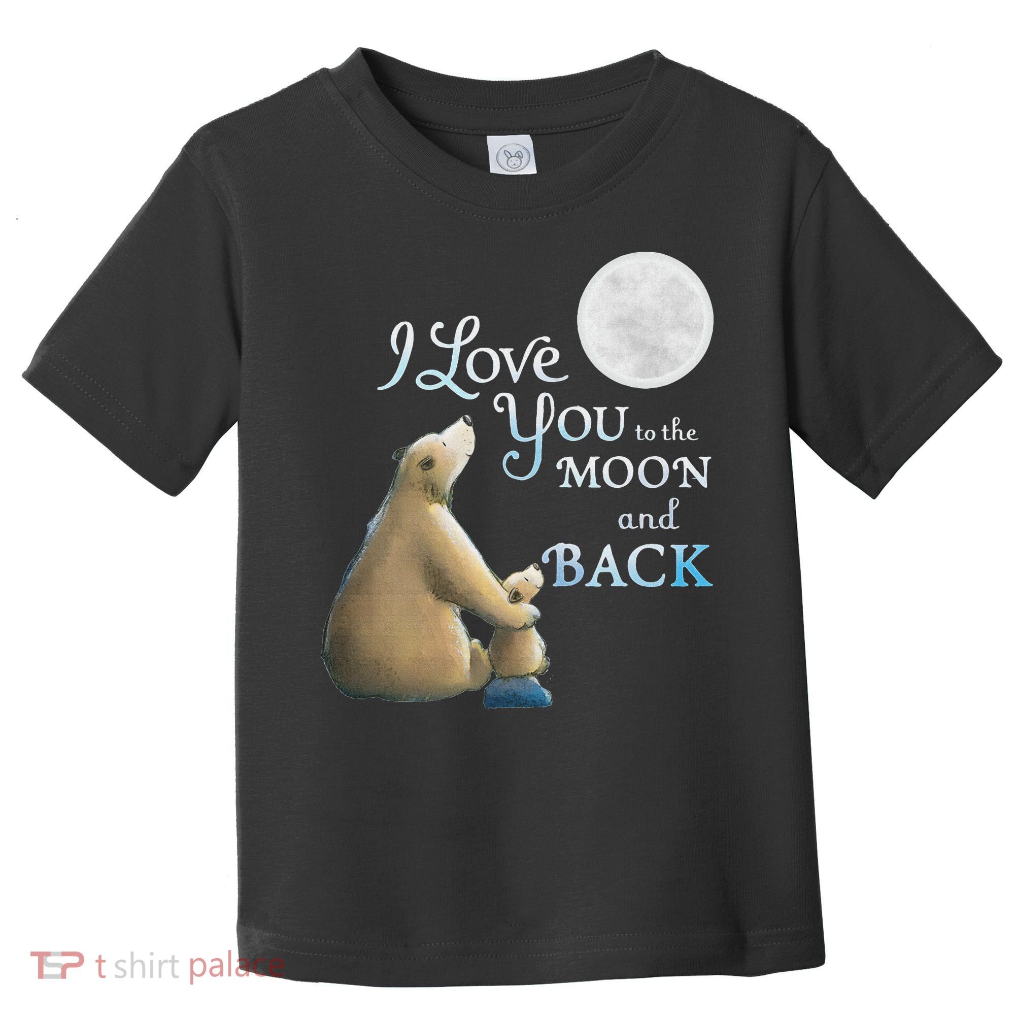 I Love You To The Moon And Back Toddler T-Shirt