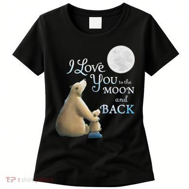 I Love You To The Moon And Back Women's T-Shirt