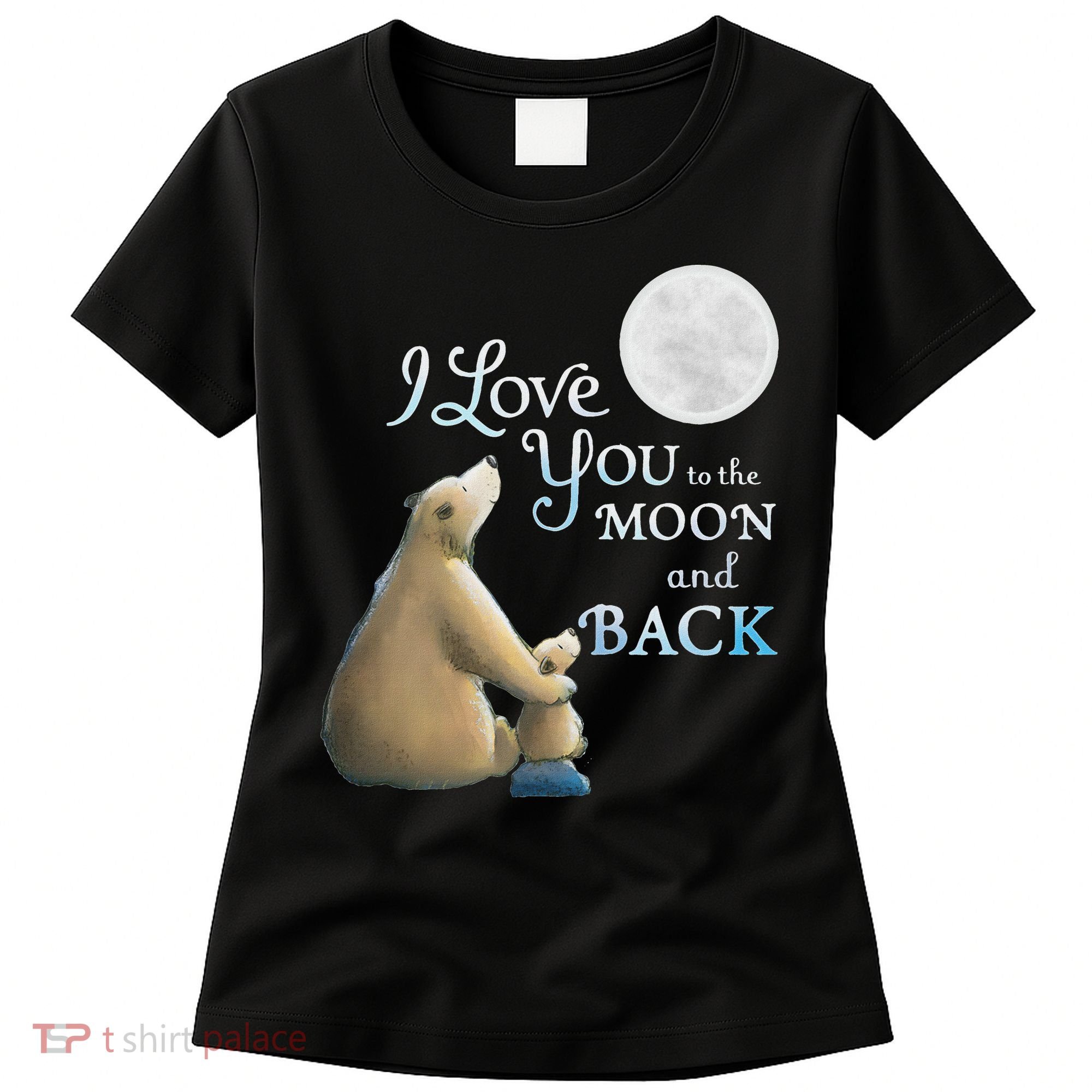 I Love You To The Moon And Back Women's T-Shirt