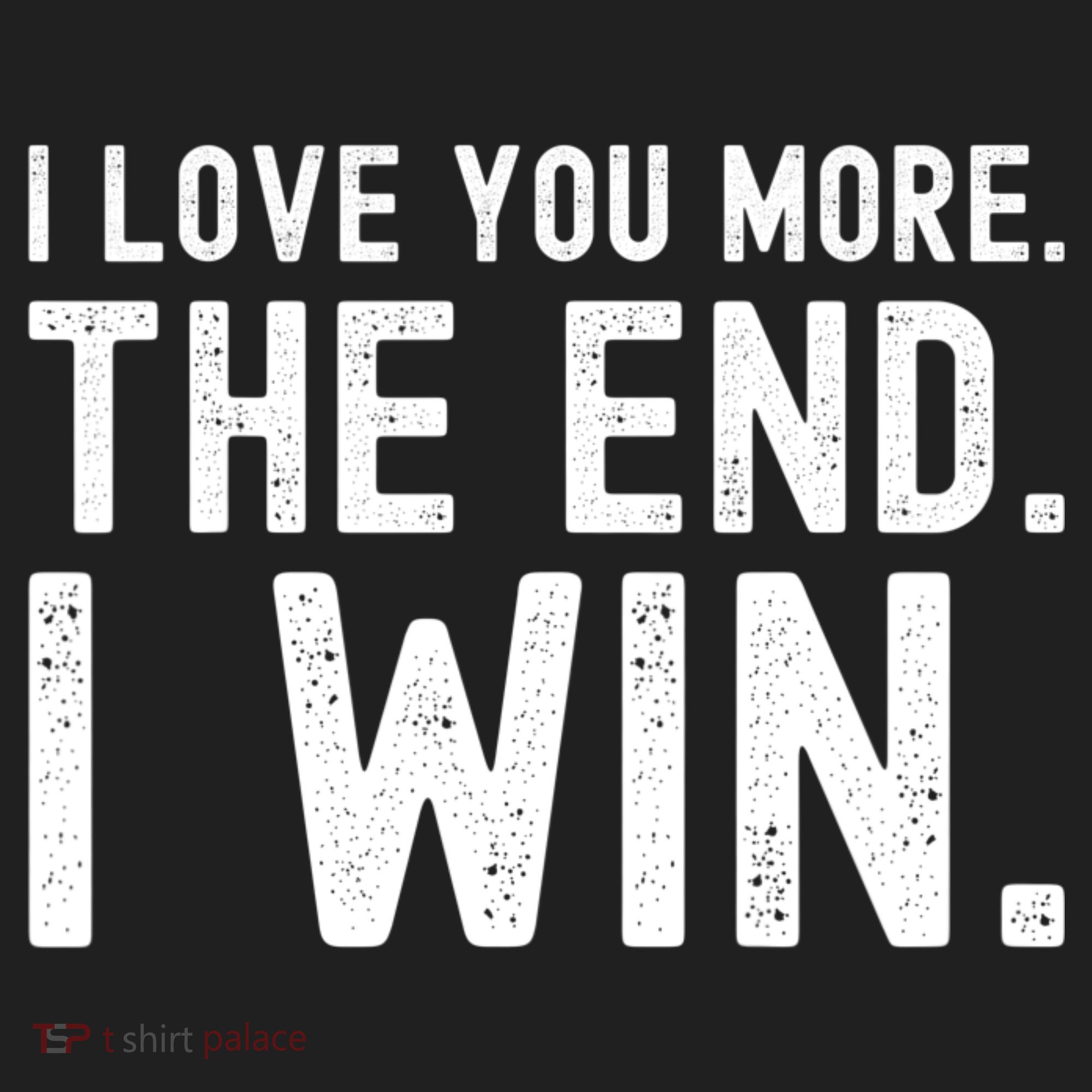 I Love You More The End I Win Funny Lovely Valentines Day Women's Sweatshirt