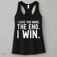 I Love You More The End I Win Funny Lovely Valentines Day Women's Tank Top thumb 3
