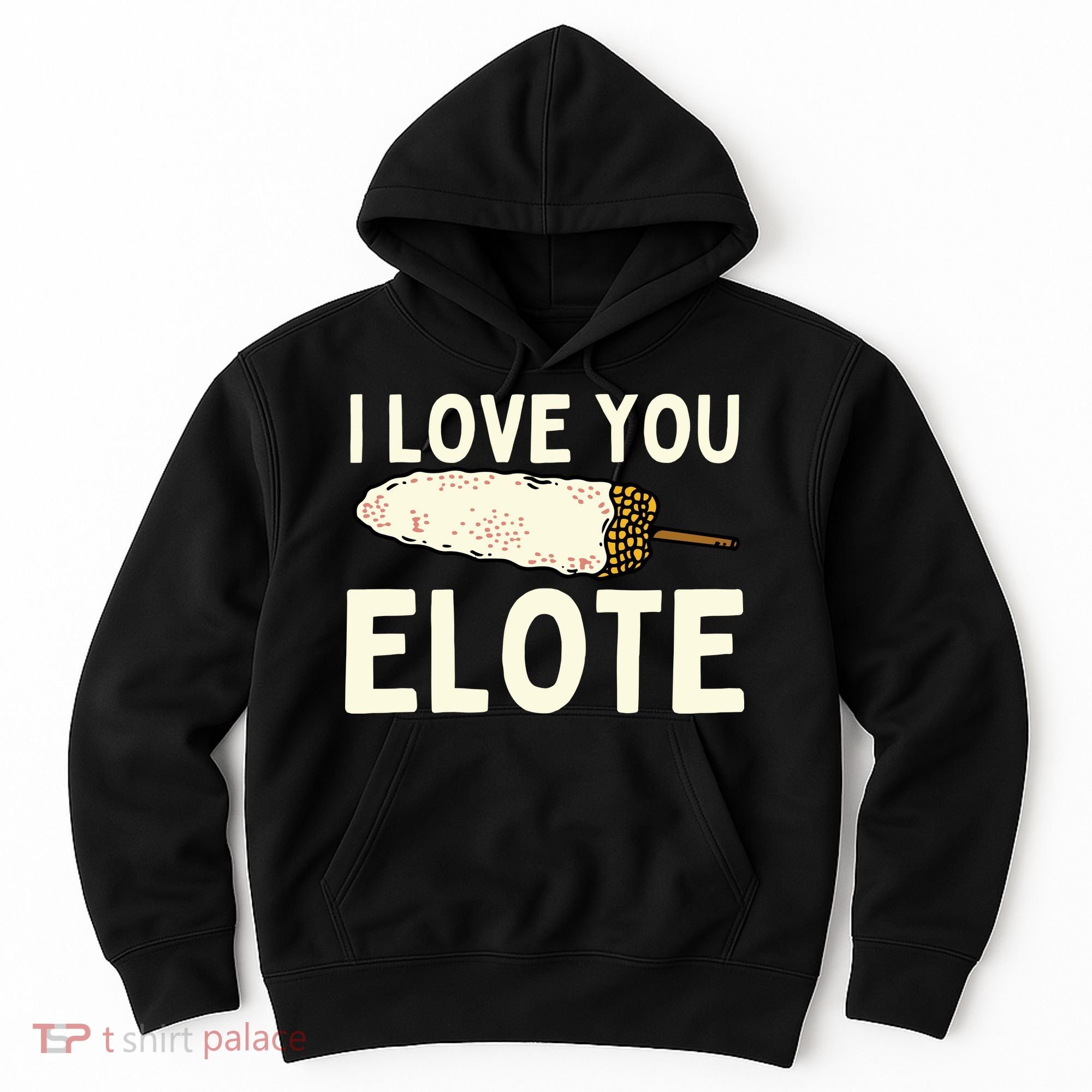 I Love You Elote Mexican Corn Hoodie