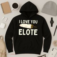 I Love You Elote Mexican Corn Hoodie thumb 3
