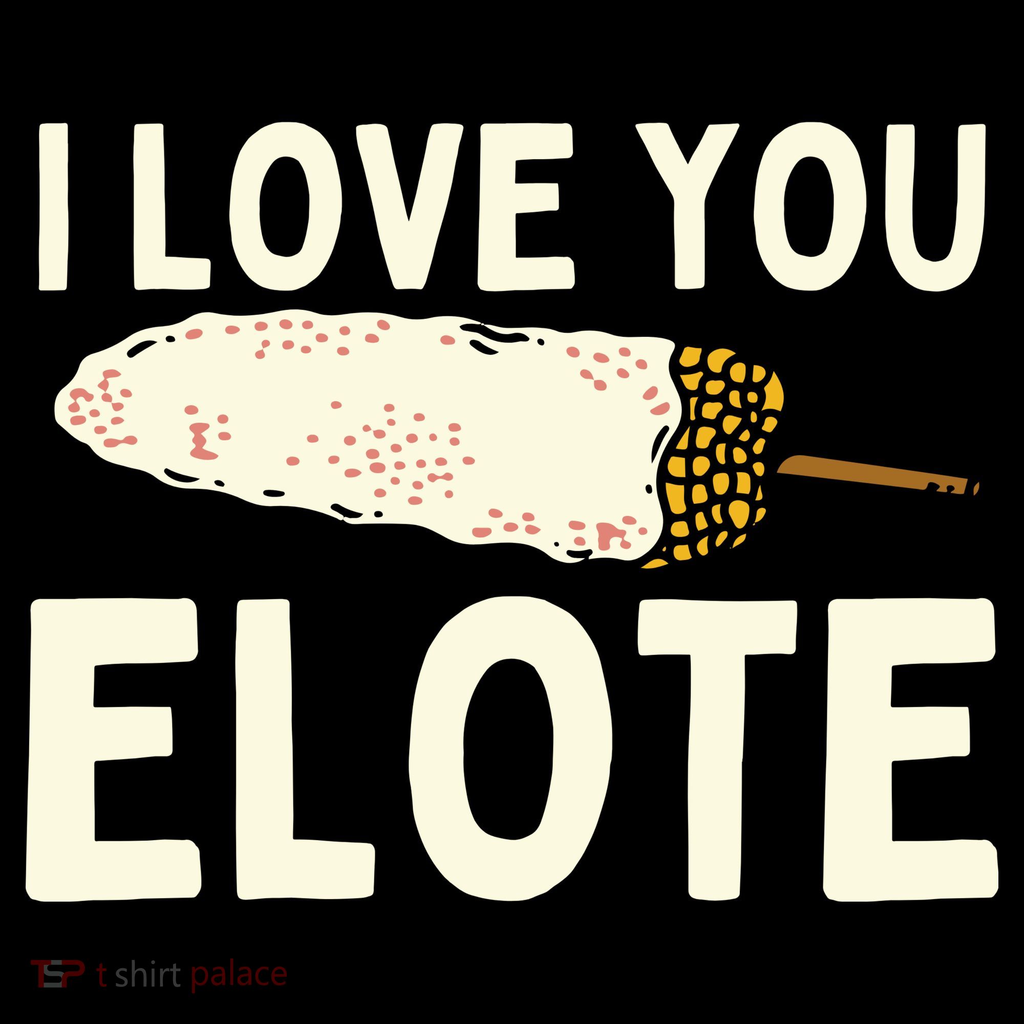 I Love You Elote Mexican Corn Long Sleeve Shirt