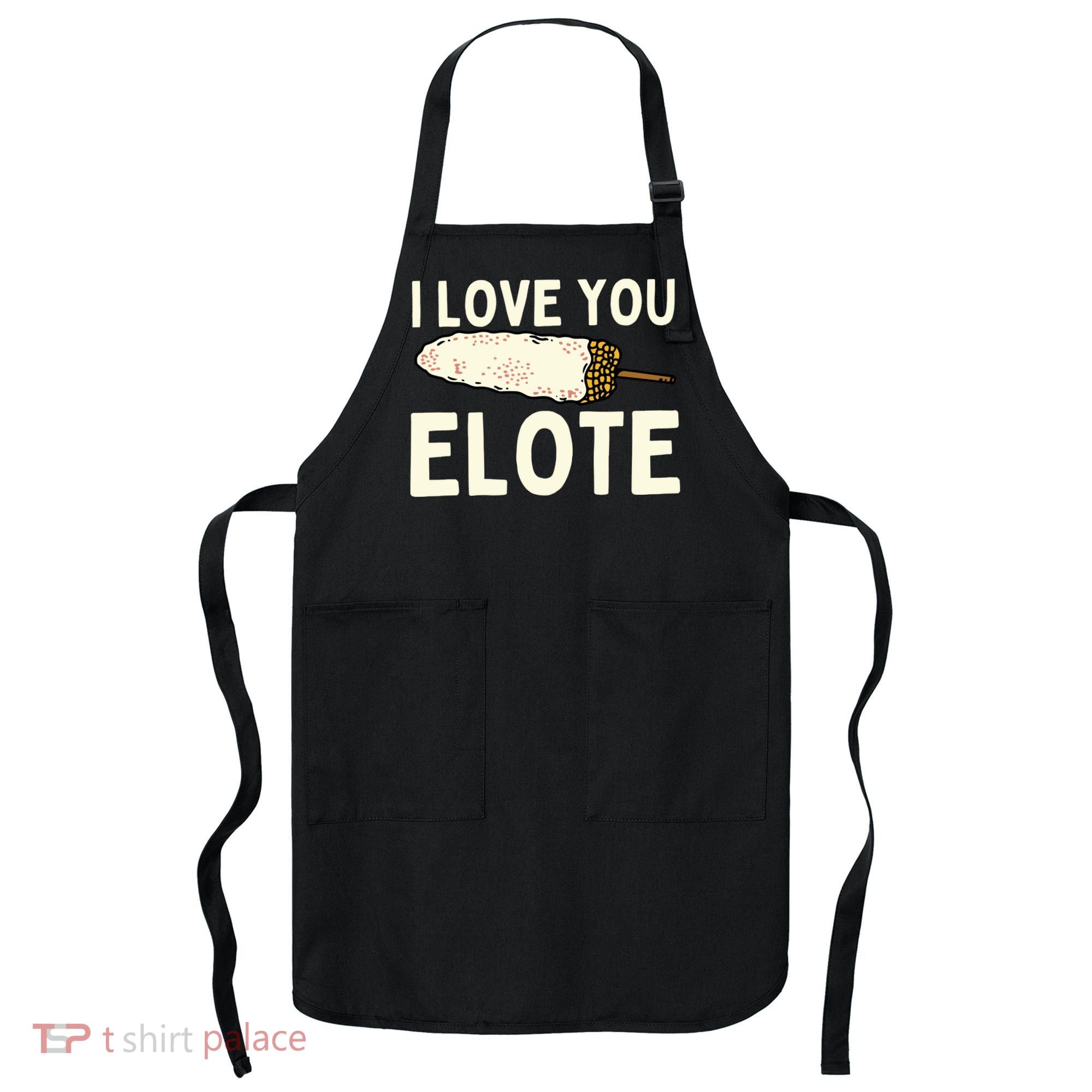 I Love You Elote Mexican Corn Apron