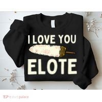 I Love You Elote Mexican Corn Sweatshirt thumb 2