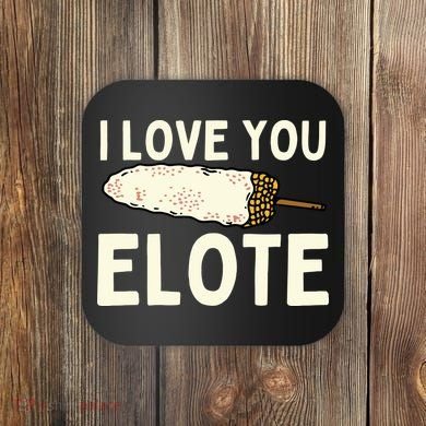 I Love You Elote Mexican Corn Coaster