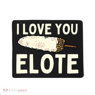 I Love You Elote Mexican Corn Mousepad