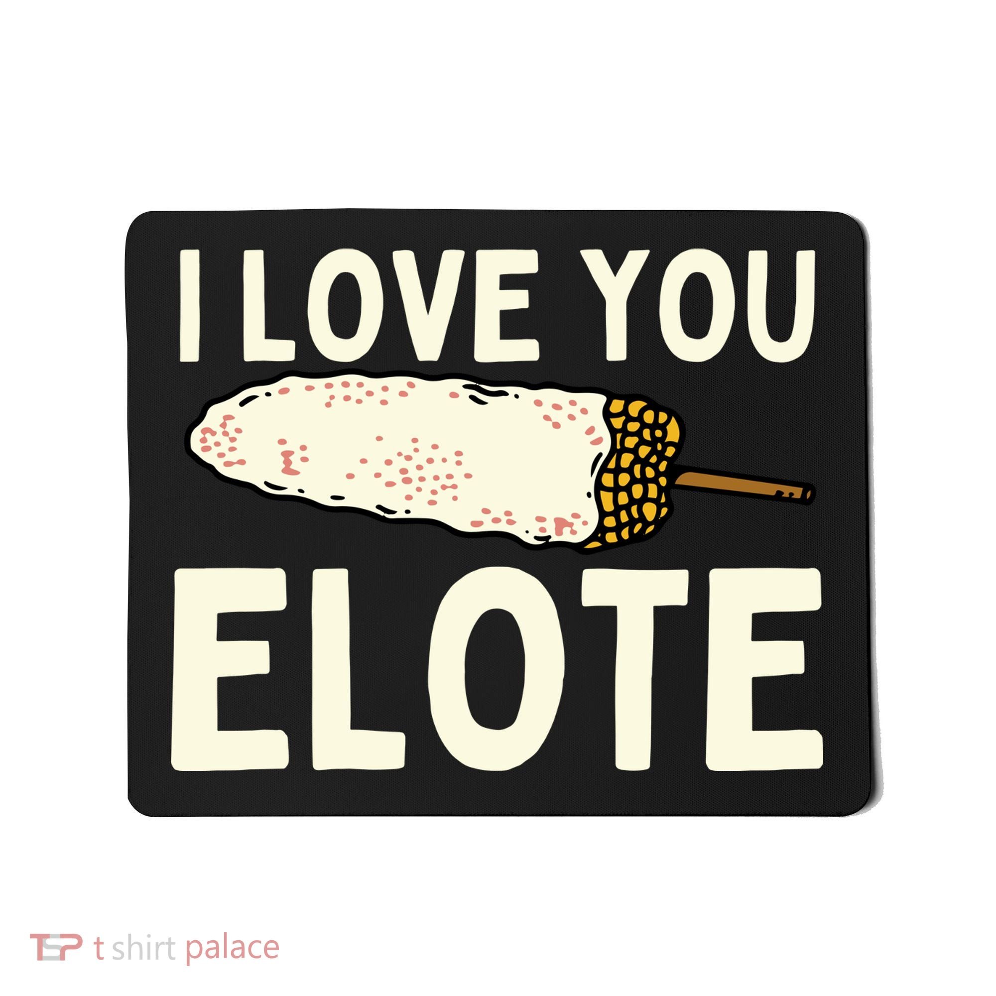 I Love You Elote Mexican Corn Mousepad