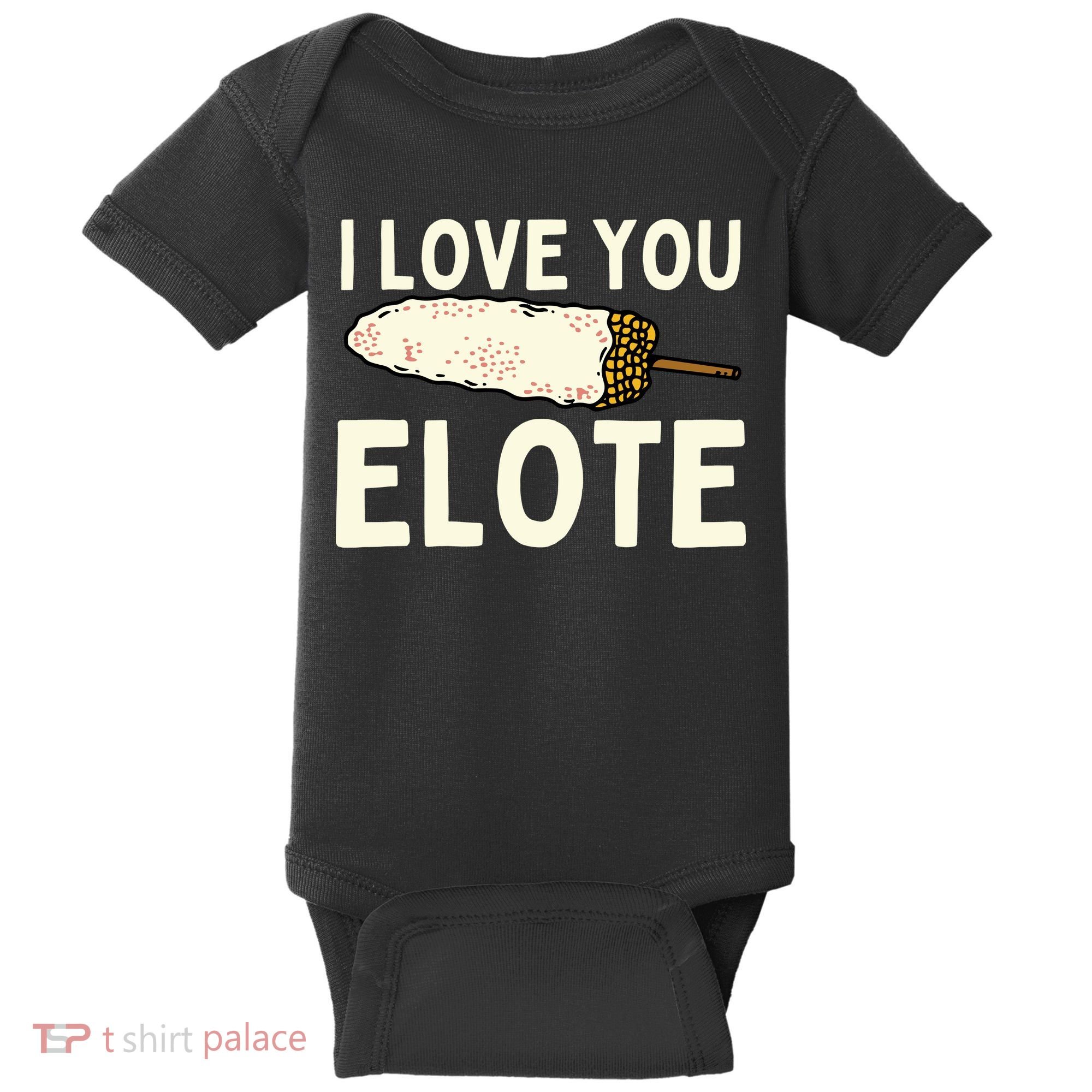 I Love You Elote Mexican Corn Baby Bodysuit